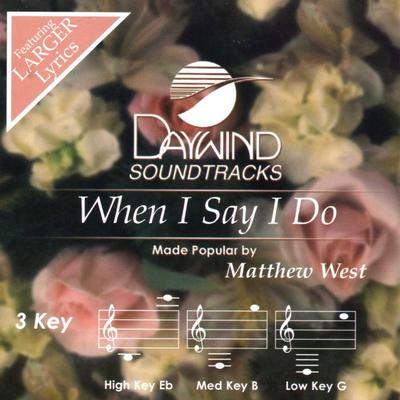 When I Say I Do by Matthew West (133568)