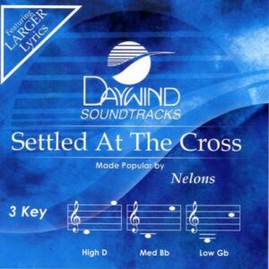 Settled at the Cross by The Nelons (133697)
