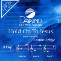 Hold on to Jesus by Austins Bridge (133712)