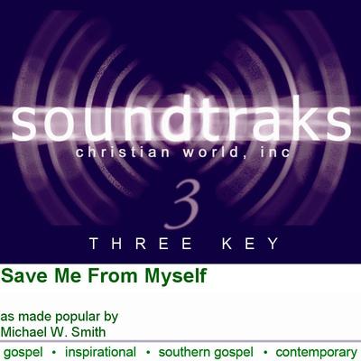 Save Me from Myself by Michael W. Smith (133740)