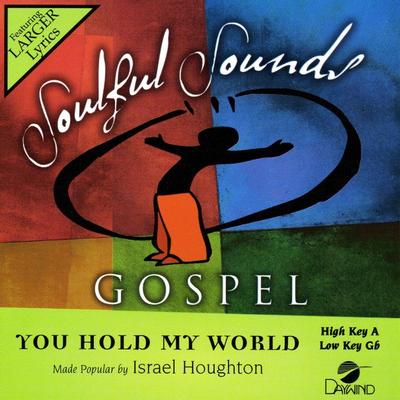 You Hold My World by Israel Houghton (133786)