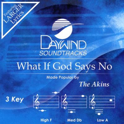 What If God Says No by The Akins (133910)