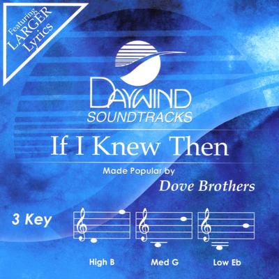 If I Knew Then by Dove Brothers Quartet (133953)