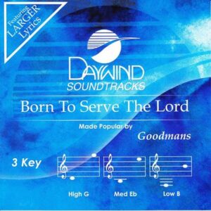 Born to Serve the Lord by The Goodmans (134069)