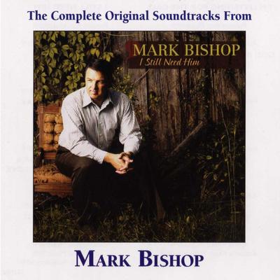 I Still Need Him by Mark Bishop (134283)