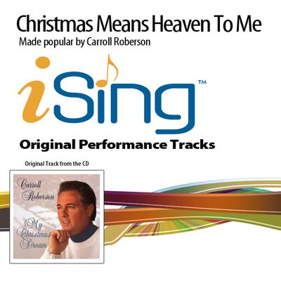 Christmas Means Heaven to Me by Carroll Roberson (134382)