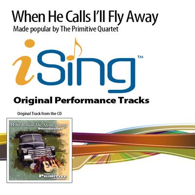 When He Calls I'll Fly Away by The Primitive Quartet (134410)