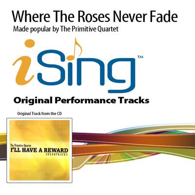 Where the Roses Never Fade by The Primitive Quartet (134412)
