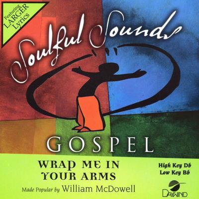 Wrap Me in Your Arms by William McDowell (134429)