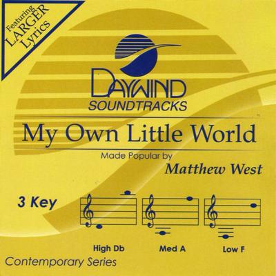 My Own Little World by Matthew West (134483)