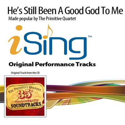 He's Still Been a Good God to Me by The Primitive Quartet (134536)