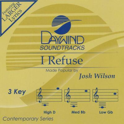 I Refuse by Josh Wilson (134598)