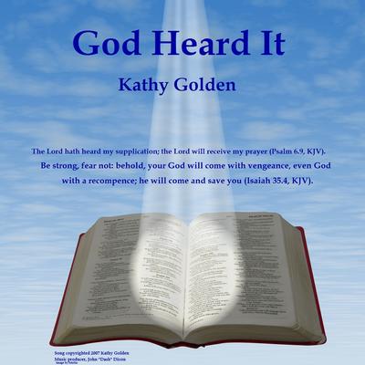 God Heard It by Kathy Golden (134655)