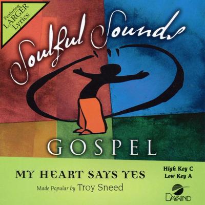 My Heart Says Yes by Troy Sneed (134665)