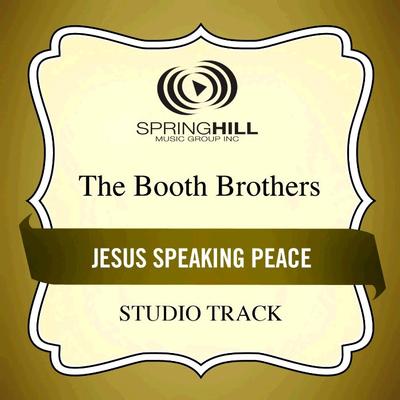 Jesus Speaking Peace  by The Booth Brothers (134968)