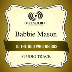 To the God Who Reigns  by Babbie Mason (134970)