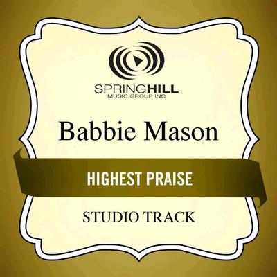 Highest Praise  by Babbie Mason (134972)