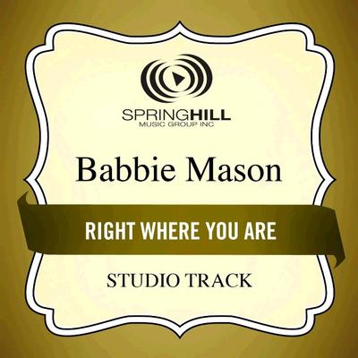Right Where You Are  by Babbie Mason (134976)