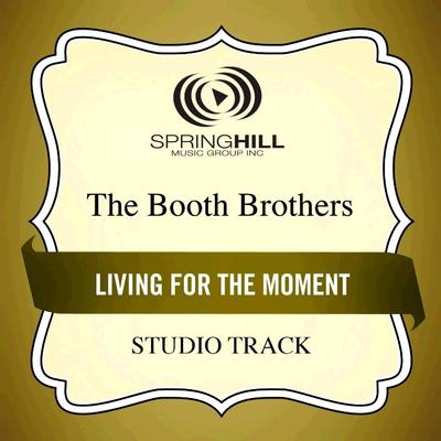 Living for the Moment  by The Booth Brothers (134982)