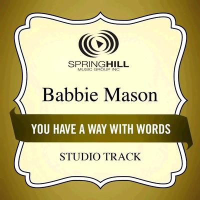 You Have a Way with Words  by Babbie Mason (134989)