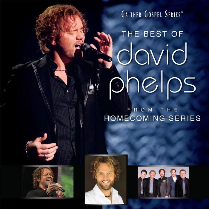 The Best Of David Phelps From The Homecoming Series