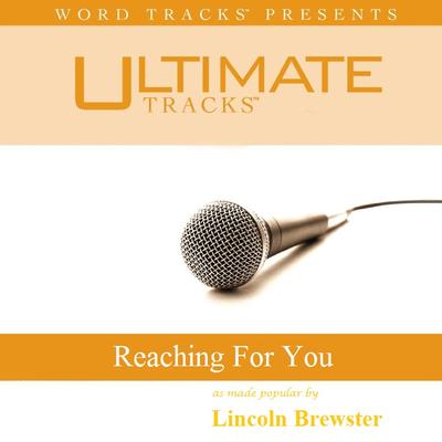 Reaching for You by Lincoln Brewster (135187)