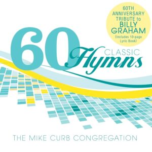 60 Classic Hymns: 60th Anniversary Tribute To Billy Graham
