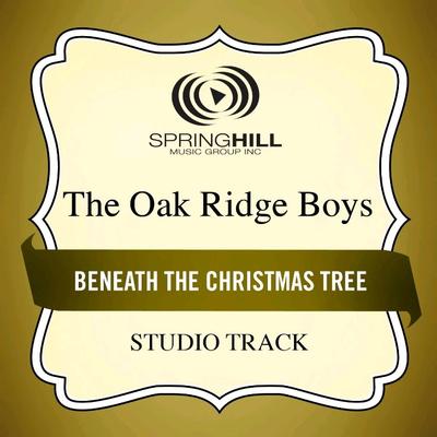 Beneath the Christmas Tree by The Oak Ridge Boys (135325)