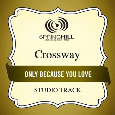 Only Because You Love  by CrossWay (135365)