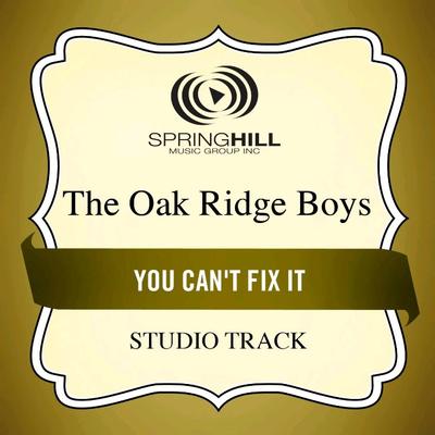 You Can't Fix It by The Oak Ridge Boys (135368)