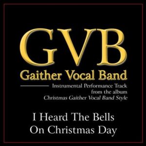 I Heard the Bells on Christmas Day by Gaither Vocal Band (135445)