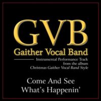 Come and See What's Happenin'  by Gaither Vocal Band (135487)