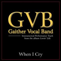 When I Cry by Gaither Vocal Band (135639)
