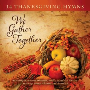 We Gather Together: 14 Thanksgiving Hymns