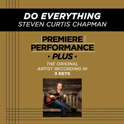 Do Everything by Steven Curtis Chapman (135748)