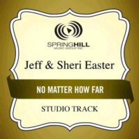 No Matter How Far by Jeff and Sheri Easter (135796)