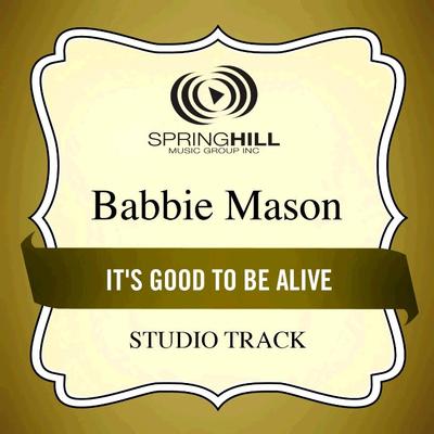 It's Good to Be Alive  by Babbie Mason (135812)