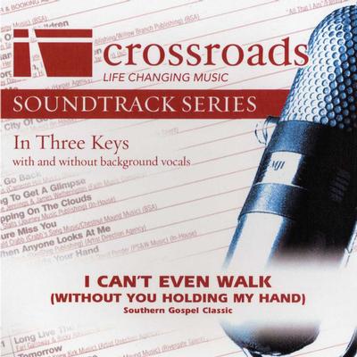 I Can't Even Walk (Without You Holding My Hand) by Southern Gospel Classic (135822)