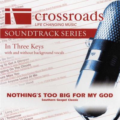 Nothing's Too Big for My God by Southern Gospel Classic (135870)
