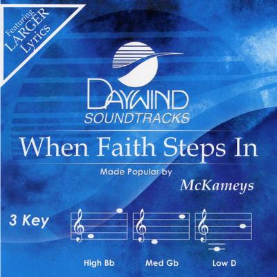 When Faith Steps In by The McKameys (135890)