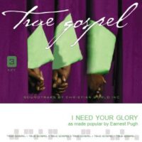 I Need Your Glory by Earnest Pugh (135950)