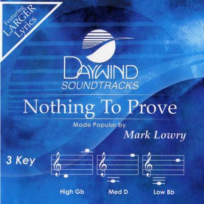 Nothing to Prove by Mark Lowry (136014)