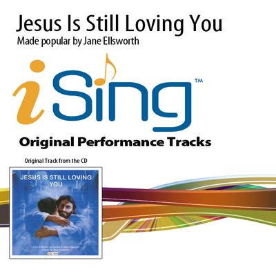 Jesus Is Still Loving You by Jane Ellsworth (136203)