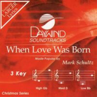 When Love Was Born by Mark Schultz (136275)