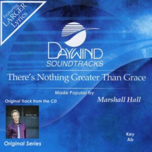 There's Nothing Greater than Grace by Marshall Hall (136789)