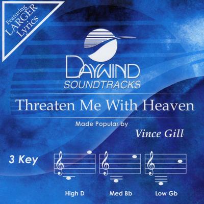 Threaten Me with Heaven by Vince Gill (136812)