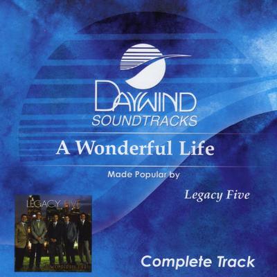 A Wonderful Life - Complete Track by Legacy Five (136819)