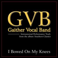 I Bowed on My Knees  by Gaither Vocal Band (136842)