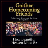How Beautiful Heaven Must Be  by Bill and Gloria Gaither (137038)