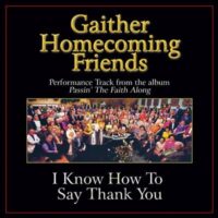 I Know How to Say Thank You  by Bill and Gloria Gaither (137039)